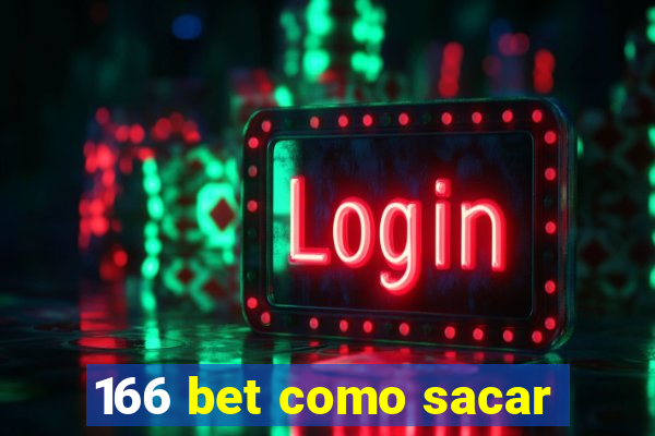 166 bet como sacar